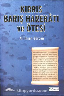 Kıbrıs Barış Harekatı ve Ötesi - Ali İhsan Gürcan