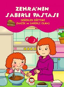 Zehra'nın Sabırlı Pastası & Değerler Eğitimi - (Nazik ve Sabırlı Olma)