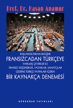 Başlangıçtan Bugüne Fransızcadan Türkçeye Yapılmış Çeviriler ile Fransız Düşünürler, Yazarlar, Sanatçılar Üzerine Türkçe Yayınları İçeren Bir Kaynakça Denemesi