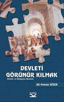 Devleti Görünür Kılmak & Devlet ve Anayasa Üzerine