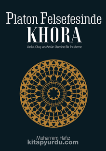 Platon Felsefesinde Khora & Varlık, Oluş, Mekan Üzerine Bir İnceleme