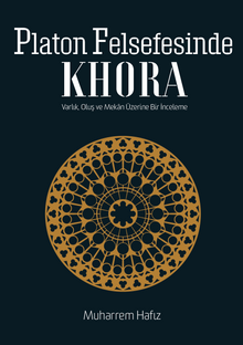 Platon Felsefesinde Khora & Varlık, Oluş, Mekan Üzerine Bir İnceleme