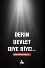 Derin Devlet Diye Diye!..