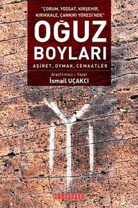 Çorum, Yozgat, Kırşehir, Kırıkkale, Çankırı Yöresi'nde Oğuz Boyları Aşiret, Oymak, Cemaatlar