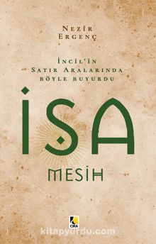 İncil'in Satır Aralarında Böyle Buyurdu İsa Mesih - Nezir Ergenç