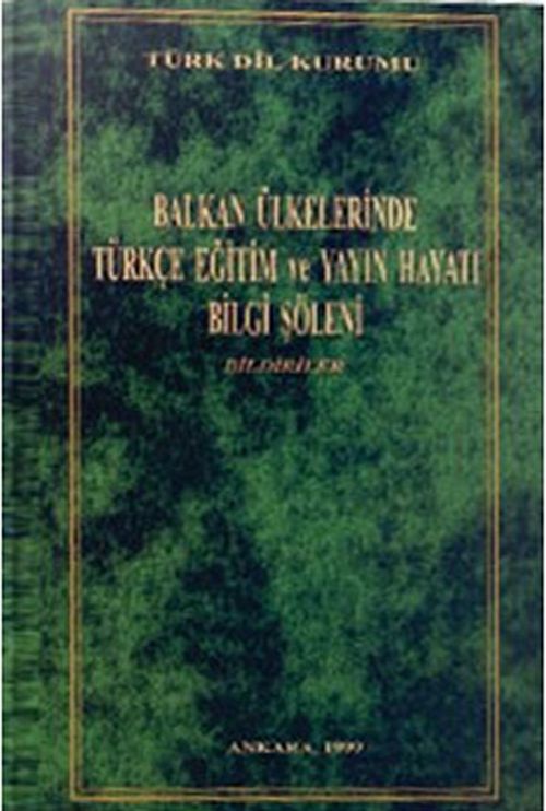 Balkan Ülkelerinde Türkçe Eğitim ve Yayın Hayatı Bilgi Şöleni