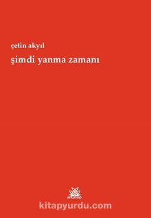 Şimdi Yanma Zamanı - Çetin Akyıl