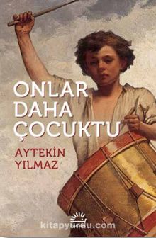 Onlar Daha Çocuktu - Aytekin Yılmaz