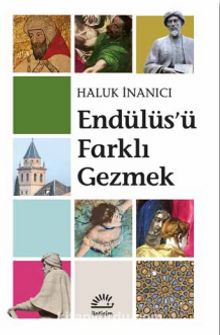 Endülüs'ü Farklı Gezmek - Haluk İnanıcı