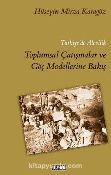 Türkiye’de Alevilik Toplumsal Çatışmalar ve Göç Modellerine Bakış - Hüseyin Mirza Karagöz