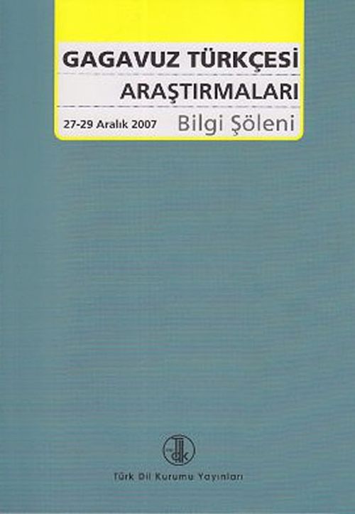 Gagavuz Türkçesi Araştırmaları Bilgi Şöleni (27-29 Aralık 2007)