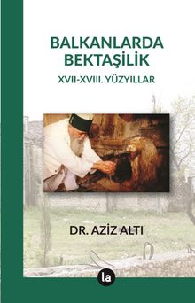 Balkanlarda Bektaşilik & XVII – XVIII. Yüzyıllar