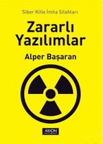 Zararlı Yazılımlar & Siber Kitle İmha Silahları