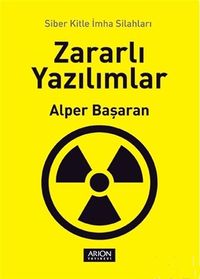 Zararlı Yazılımlar & Siber Kitle İmha Silahları