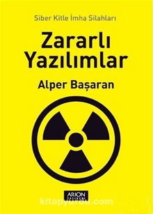 Zararlı Yazılımlar & Siber Kitle İmha Silahları - Alper Başaran
