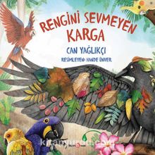 Rengini Sevmeyen Karga - Can Yağlıkçı