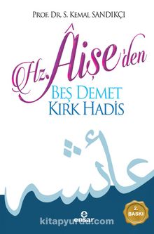 Hz. Aişe’den Beş Demet Kırk Hadis - S. Kemal Sandıkçı