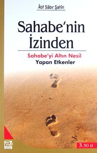 Sahabe'nin İzinden & Sahabe'yi Altın Nesil Yapan Etkenler
