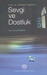 Ayet ve Hadislerin Işığında Sevgi ve Dostluk