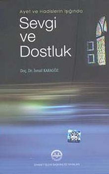 Ayet ve Hadislerin Işığında Sevgi ve Dostluk
