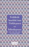 Fetihlerde Anadolu'nun T&uuml;rkleşmesi ve İslamlaşması