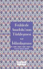 Fetihlerde Anadolu'nun Türkleşmesi ve İslamlaşması
