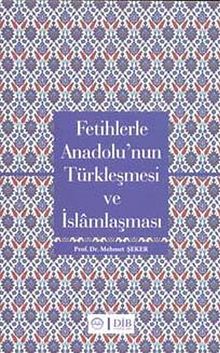 Fetihlerde Anadolu'nun Türkleşmesi ve İslamlaşması