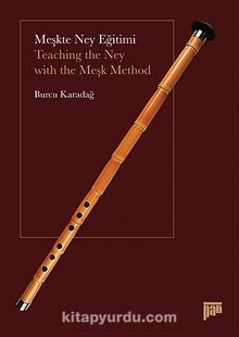Meşkte Ney Eğitimi / Teaching the Ney With the Meşk Method - Burcu Karadağ