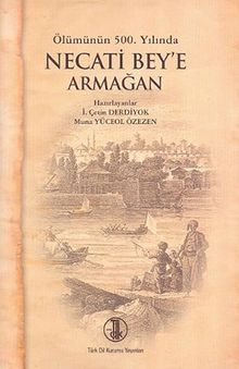 Ölümünün 500. Yılında Necati Bey'e Armağan