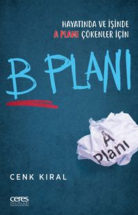 B Planı & Hayatında ve İşinde A Planı Çökenler İçin