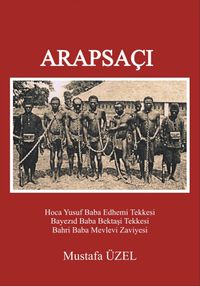 Arapsaçı & Yusuf Baba Edhemi Tekkesi,Bayezıd Baba Bektaşi Tekkesi,Bahri Baba Mevlevi Zaviyesi