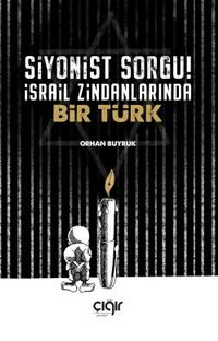 Siyonist Sorgu! & İsrail Zindanlarında Bir Türk