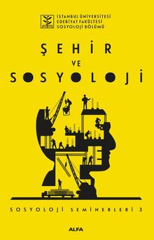 Şehir ve Sosyoloji / Sosyoloji Seminerleri 3