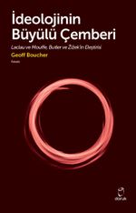 İdeolojinin Büyülü Çemberi & Laclau ve Mouffe, Butler ve Zizek'in Eleştirisi