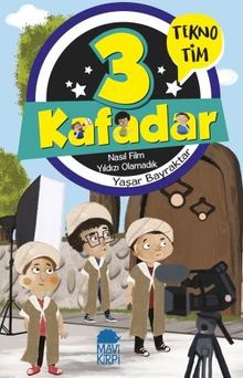 3 Kafadar Tekno Tim / Nasıl Film Yıldızı Olamadık