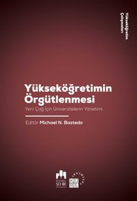 Yükseköğretimin Örgütlenmesi & Yeni Çağ İçin Üniversitelerin Yönetimi