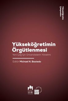 Yükseköğretimin Örgütlenmesi & Yeni Çağ İçin Üniversitelerin Yönetimi