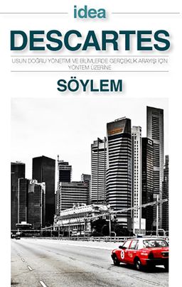 Söylem (Cep Boy) & Usun Doğru Yönetimi ve Bilimlerde Gerçeklik Arayışı İçin Yöntem Üzerine
