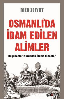 Osmanlı'da İdam Edilen Alimler - Rıza Zelyut