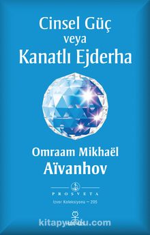 Cinsel Güç veya Kanatlı Ejderha - Omraam Mikhael Aivanhov