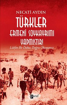Türkler Ermeni Soykayrımı Yapmıştır! & Lütfen Bir Daha, Doğru Okuyunuz...