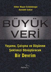 Büyük Veri & Yaşama, Çalışma ve Düşünme Şeklimizi Dönüştürecek Bir Devrim