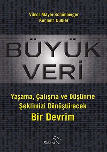 Büyük Veri & Yaşama, Çalışma ve Düşünme Şeklimizi Dönüştürecek Bir Devrim