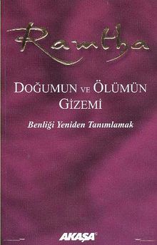 Doğumun ve Ölümün Gizemi & Benliği Yeniden Tanımlamak
