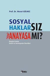 Sosyal Haklarsız Yeni Anayasa Mı? & Eleştirel Gözle Emek ve Sermayenin Önerileri