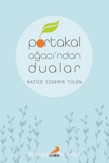 Portakal Ağacı’ndan Dualar - Hatice Özdemir Tülün