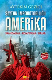 Şeytan İmparatorluğu Amerika & Skandallar-Komplolar-Sırlar