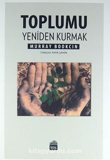 Toplumu Yeniden Kurmak - Murray Bookchin