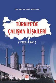 Türkiye'de Çalışma İlişkileri (1923-1961)