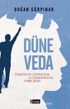 Düne Veda & Türkiye'de Liberalizm ve Demokratlık (1980-2010)